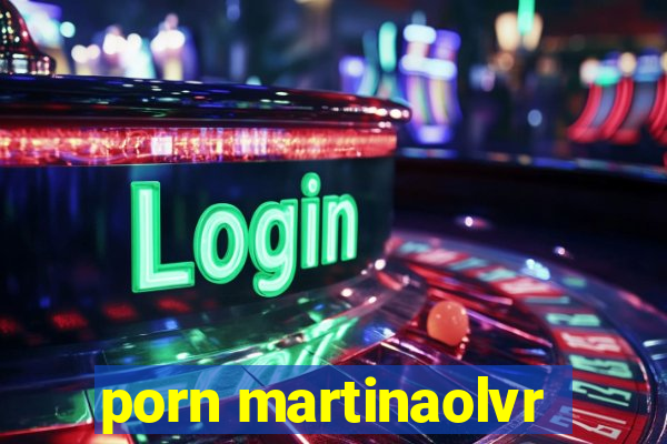 porn martinaolvr